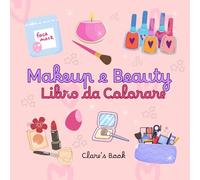 Makeup e Beauty da colorare - Libro da colorare su beauty e makeup - Libro da colorare facile e rilassante ideale per bambini e ragazze