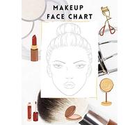 Makeup Face Chart Practice Journal: Make Up gifts for Teens, Women, Makeup Colouring: Makeup Templates Book Reference, Face Chart for Makeup Artists, Practice sheets