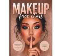 Makeup Face Chart Workbook for Makeup Artists: Blank Face Charts for Makeup Practice, Creative Looks, Color Testing, and Portfolio Development (Beauty Artist)