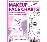 Makeup Face Charts: Face Charts to Create Unique Designs for Collection. Open And Closed Eyes. Makeup Practice Book And Coloring For Amateurs & Pro Makeup Artists. Sketchbook.
