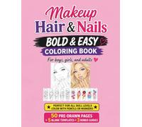 Makeup, Hair & Nails: Makeup, Hair & Nails: Bold & Easy Coloring Book - 50 Beautiful Makeup, Hairstyle and Nail Art Designs for Anyone over 4 years old