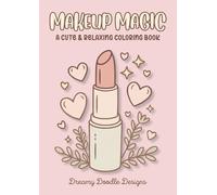 Makeup Magic: Soothing Self Care Coloring Book: Beauty Color Pages for Teens and Adults