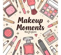 Makeup Moments: Simple Coloring Book for Adults and Kids, Easy and Relaxing Featuring Makeup Products and Tools