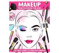 Makeup Practice Book for Kids: Basic Face Charts to Practice Makeup for Teens, Kids & Makeup Artist Lover