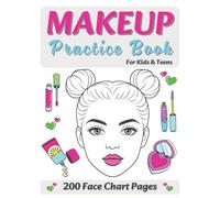 Makeup Practice Book For Kids & Teens: 200 Face Chart Pages: Featuring Open and Closed Eyes for Girls