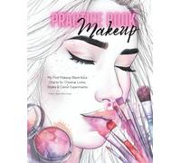 Makeup Practice Book: My First Makeup Practice Book