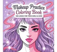 Makeup Practice Coloring Book: 100 Face Charts with Big, Simple Designs for Creative Makeup Practice - Fun Beauty Training for Makeup Artists and Girls