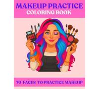 Makeup Practice Coloring Book, 70 Faces For Make Up Artist| Great For All Ages| Kids, Teens and Adults