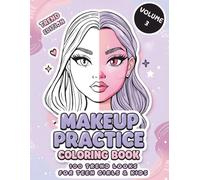 Makeup Practice Coloring Book: Trend Edition - Volume 3: 100 Trend Looks Face Charts for Teens (MY FIRST MAKEUP)