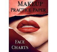 Makeup Practice Paper: Face Chart workbook to practice 25 different make up techniques. Large 8.5" x 11", 102 pages