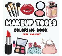Makeup Tools Coloring Book: Beauty, Glam, and Makeup-Themed Coloring Pages for Girls, Teens, and Adults