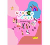 Makeup Tools Coloring Book: Fun, simple makeup pictures for kids (4-8 ages): Cute Makeup & Beauty images for little artist
