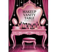 Makeup Vanity Table Coloring Book: Bold and Easy Beauty-Themed Coloring Pages for Teens and Adults