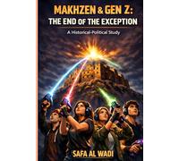 Makhzen & Gen Z: The End of the Exception?: A Historical-Political Study of Morocco, from the Almoravids to the 2025 Shocks