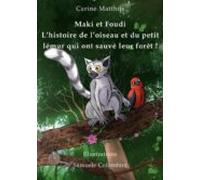 Maki Et Foudi - Lhistoire De Loiseau Et Du Petit Lémur Qui Ont Sauvé L