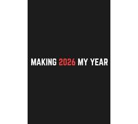 Making 2026 My Year: Motivational Lined Notebook for Goal Setting, Daily Writing and Manifestation, 110 Pages for Teens and Adults