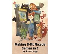 Making 8-bit Arcade Games in C (8bitworkshop)