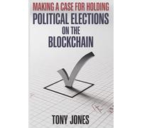Making A Case For Holding Political Elections On The Blockchain