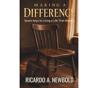 Making a Difference: Seven Keys to Living a Life That Matters: 1 (The Life Architecture)