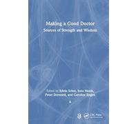 Making a Good Doctor: Sources of Strength and Wisdom