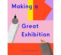 Making a Great Exhibition: (Books for Kids, Art for Kids, Art Book) (How Art Works)