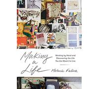 Making a Life: Working by Hand and Discovering the Life You Were Meant to Live