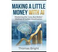 Making a Little Money with AI: Mastering the "Less But Better" Method of Action Assetization