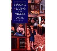 Making a Living in the Middle Ages: The People of Britain 850-1520 (The New Economic History of Britain Series)