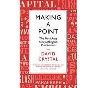 Making A Point: The Pernickety Story of English Punctuation