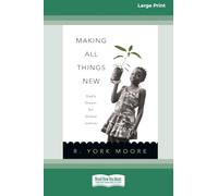 Making All Things New: God’s Dream for Global Justice (16pt Large Print Format)