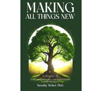 MAKING ALL THINGS NEW: OUR PREDICAMENTS ENCOUNTERING GOD’S PRESENCE VOLUME II