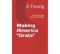 Making America "Grate": Donald Trump's War on the Media