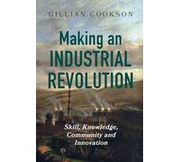 Making an Industrial Revolution: Skill, Knowledge, Community and Innovation (Textos B)