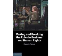 Making and Breaking the Rules in Business and Human Rights