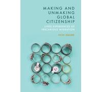 Making and Unmaking Global Citizenship: Lived Experiences of Precarious Migration