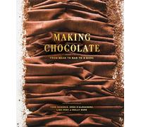 Making Chocolate: From Bean to Bar to S'more: A Cookbook