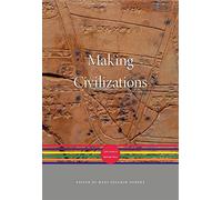 Making Civilizations: The World before 600: 1 (A History of the World)