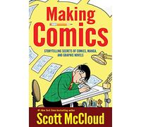 Making Comics: Storytelling Secrets of Comics, Manga and Graphic Novels