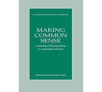 Making Common Sense: Leadership as Meaning-making in a Community of Practice