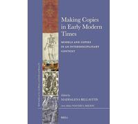 Making Copies in Early Modern Times: Models and Copies in an Interdisciplinary Context: 83 (Brill’s Studies on Art, Art History, and Intellectual History, 83)