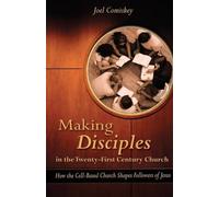 Making Disciples in the Twenty-First Century Church: How the Cell-Based Church Shapes Followers of Jesus