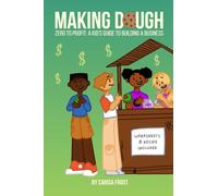 Making Dough: Zero to Profit - A Kid’s Guide to Building a Business - Kids Entrepreneurship Workbook, Interactive Startup Book for Ages 8+, Financial Literacy & Cookie Business Activity with Recipe