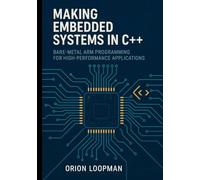 Making Embedded Systems in C++: Bare-Metal ARM Programming for High Performance Applications