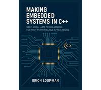 Making Embedded Systems in C++: Bare-Metal ARM Programming for High Performance Applications