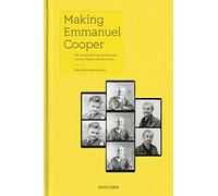 Making Emmanuel Cooper: Life and Work from his Memoirs, Letters, Diaries and Interviews