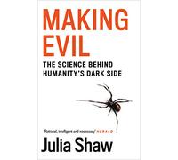 Making Evil: The Science Behind Humanity’s Dark Side