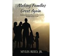 Making Families Great Again: Equipping Parents to Transform Their Families Through the Eyes of God