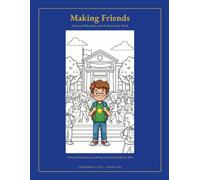 Making Friends: A Story of Milo, Jordan, and the Bravest Four Words- A Confidence & Social Skills Activity Book for Kids Ages 6-12: Stories, Coloring ... & Friendship Skills (Legendary Lives, Book 1)