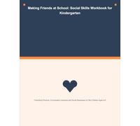 Making Friends at School: Social Skills Workbook for Kindergarten: Friendship Practice, Conversation Activities and Readiness for Shy Children Ages 4-6