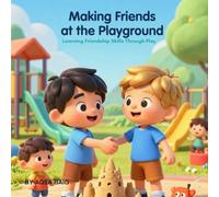 Making Friends at the Playground a Social Story for Autism, ADHD, and Friendship Skills: A Step-by-Step Guide to Friendship Skills for Children Ages 4-8